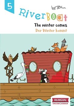 Riverboat: The Winter Comes! - Der Winter kommt!: Bilingual Children's Picture Book English-German (Riverboat Series Bilingual Books, Band 5)