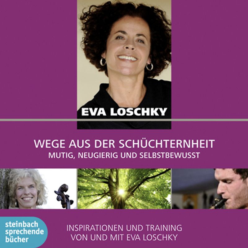 Wege aus der Schüchternheit. Mutig, Neugierig und selbstbewusst. Inspiration und Training von und mit Eva Loschky