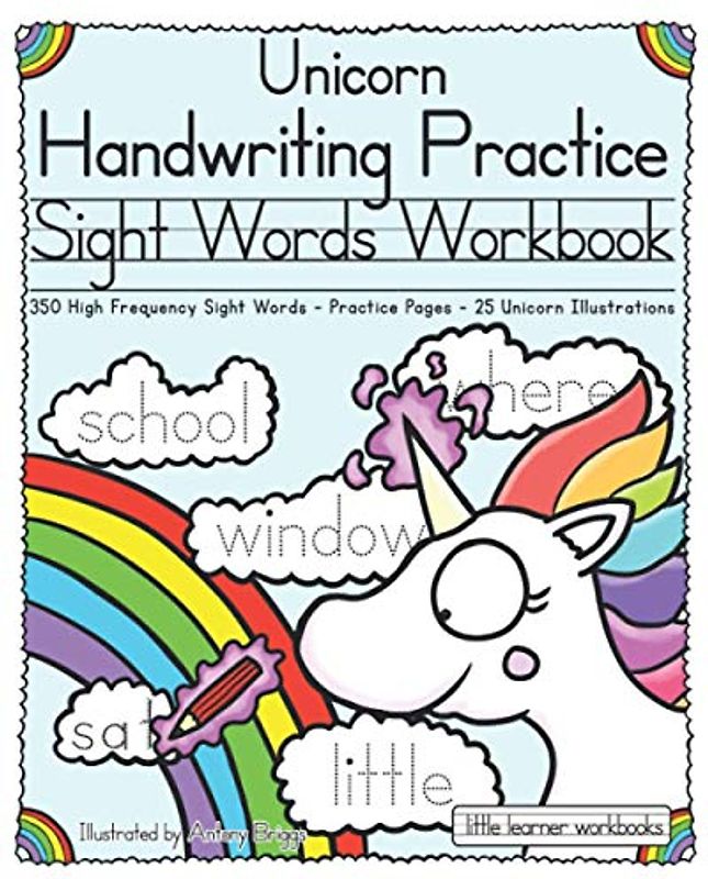 Unicorn Handwriting Practice - Sight Words Workbook: 350 High Frequency Sight Words - Practice Pages - 25 Unicorn Illustrations (Little Learner Workbooks)