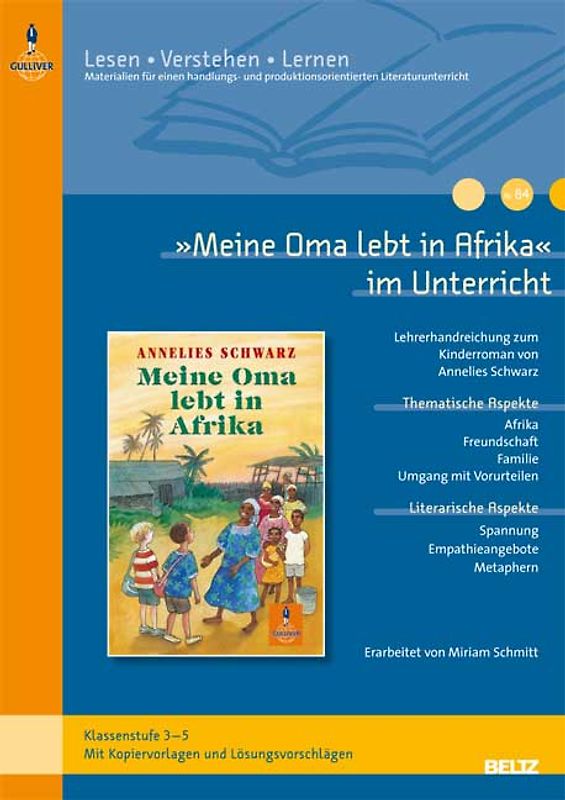 »Meine Oma lebt in Afrika« im Unterricht. Lehrerhandreichung zum Kinderroman von Annelies Schwarz (Klassenstufe 3–5, mit Kopiervorlagen und Lösungsvorschlägen)