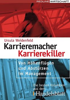 Karrieremacher - Karrierekiller. Von Höhenflügen und Abstürzen im Management