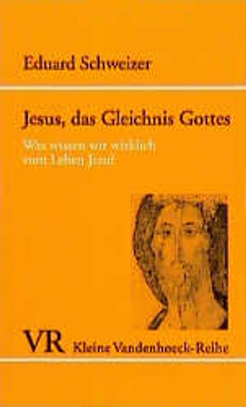Jesus, das Gleichnis Gottes. Was wissen wir wirklich vom Leben Jesu?