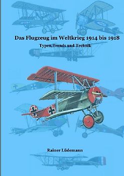 Das Flugzeug im Weltkrieg 1914 bis 1918