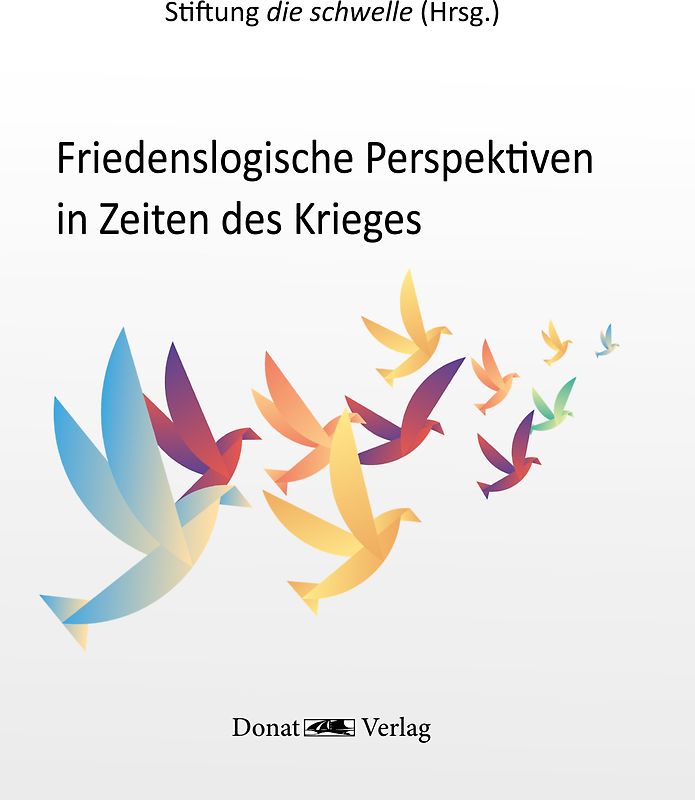 Friedenslogische Perspektiven in Zeiten des Krieges