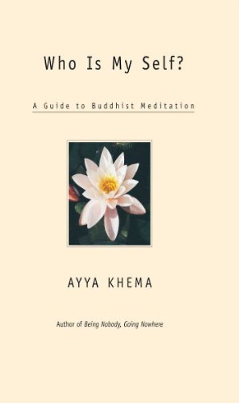 Who Is My Self?: A Guide to Buddhist Meditation