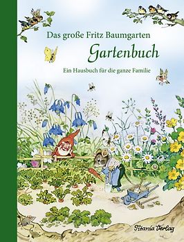 Das große Fritz Baumgarten Gartenbuch