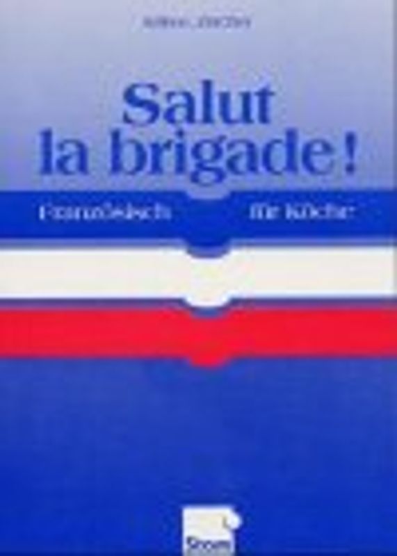 Salut la brigade!. Französisch für Köche