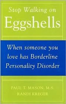 Stop Walking on Eggshells: When Someone You Love Has Borderline Personality Disorder by Paul T. Mason, Randi Kreger (1998) Hardcover