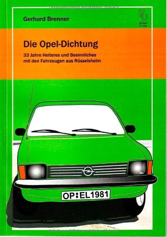 Die Opel-Dichtung. 33 Jahre Heiteres und Besinnliches mit den Fahrzeugen aus Rüsselsheim