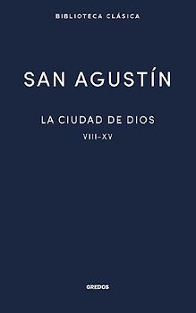 La ciudad de Dios II. Libros VIII - XV