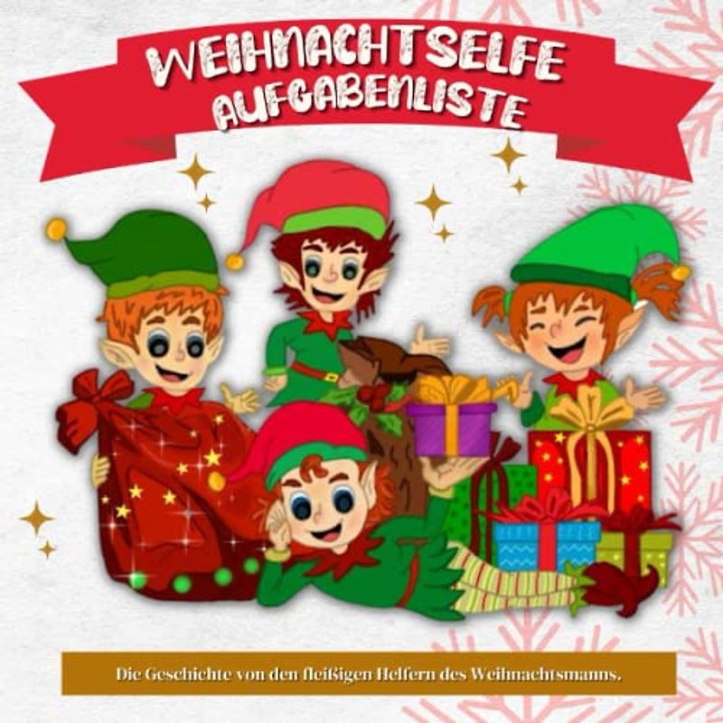 Weihnachtselfe Aufgabenliste | Die Geschichte von den fleißigen Helfern des Weihnachtsmanns: Eine zauberhafte Wintergeschichte, ein Bilderbuch für Kinder