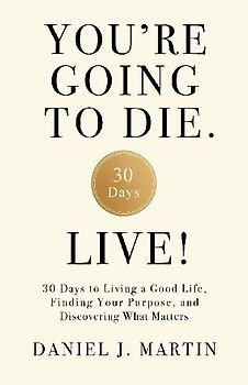 You're Going to Die. Live!