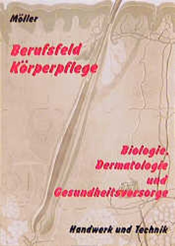 Berufsfeld Körperpflege: Biologie, Dermatologie und Gesundheitsvorsorge