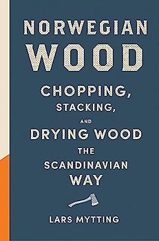 Norwegian Wood: The pocket guide to chopping, stacking and drying wood the Scandinavian way
