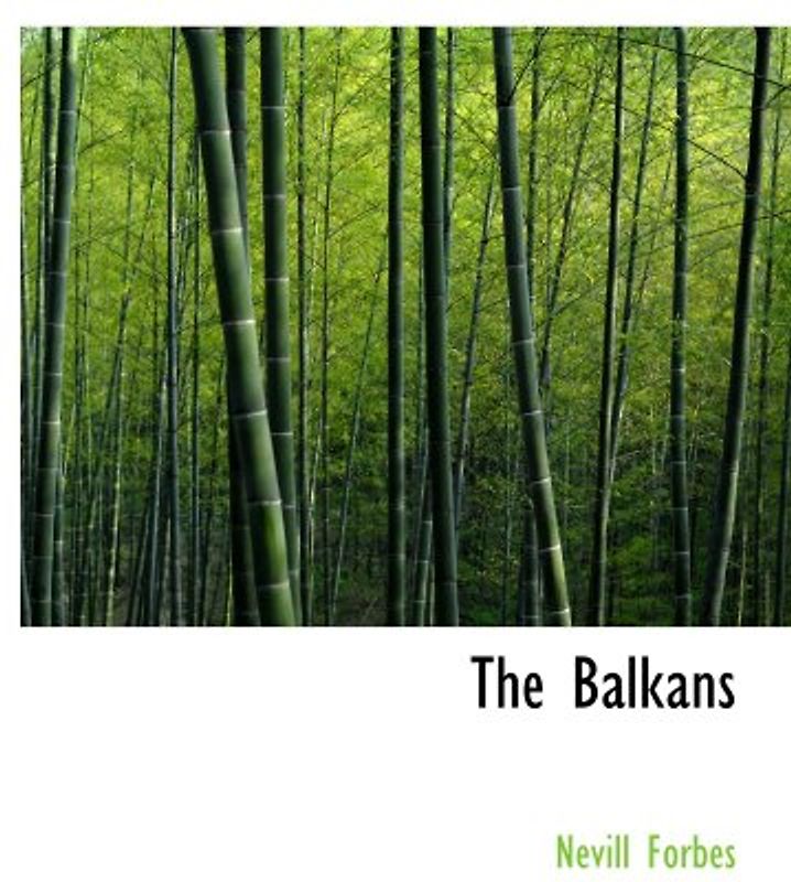 The Balkans: A History Of Bulgaria--Serbia--Greece--Rumania--Tu