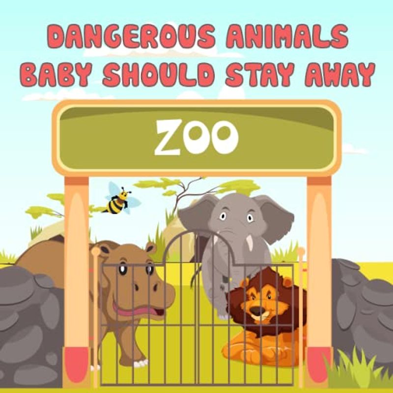 Dangerous Animals Baby Stay Away: The book will give children an ordinary, close story that helps parents and children spend time together reading it.