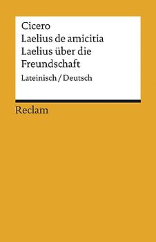Laelius de amicitia / Laelius über die Freundschaft. Lateinisch/Deutsch
