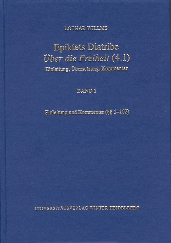 Epiktets Diatribe ‚Über die Freiheit’ (4.1) / Einleitung und Kommentar (§§ 1-102)