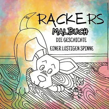 Rackers malbuch: Die Geschichte einer lustigen Spinne: Reime über einen schlauen Hund und einen ungeliebten Wurm - zum Ausmalen!