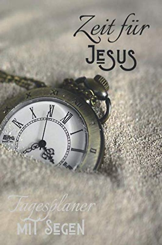 Zeit für Jesus - Christlicher Tagesplaner - Glanzoptik - Taschenuhr - Planvorlage und Punktraster: 60 Seiten - A5 - Planervorlage und Punktraster (Zeit für Jesus Taschenuhr, Band 1)