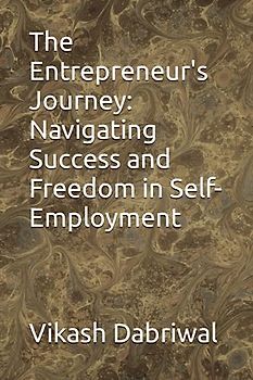 The Entrepreneur's Journey: Navigating Success and Freedom in Self-Employment