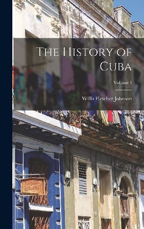 The History of Cuba; Volume 1