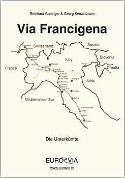 Die Via Francigena - Unterkünfte am Pilgerweg nach Rom. 495 aktuelle und günstige Übernachtungsmöglichkeiten für Pilger in Italien - Reiseführer