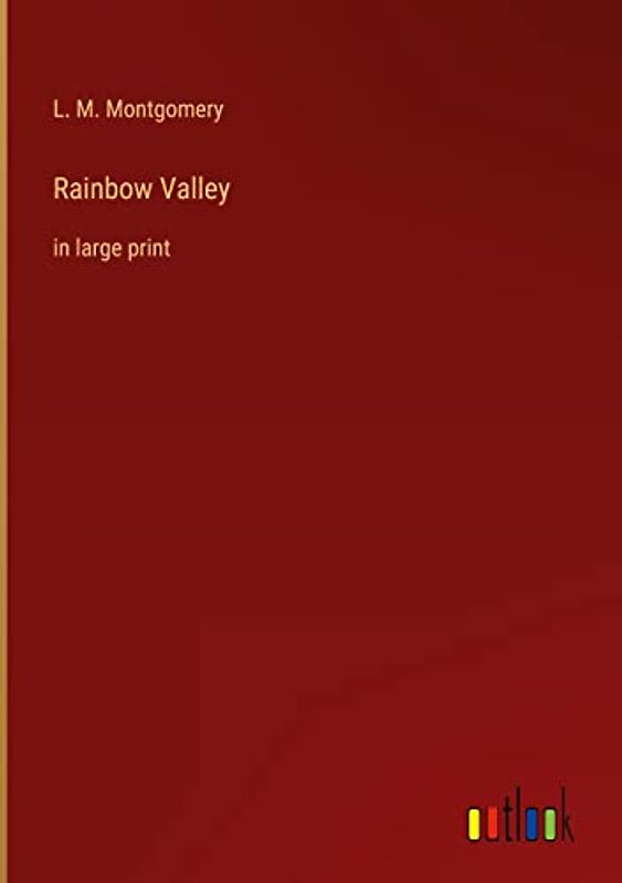 Rainbow Valley: in large print