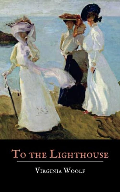 To the Lighthouse: A Virginia Woolf Classic Novel (Annotated)