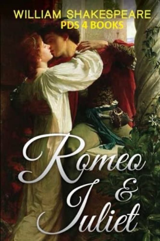 Romeo and Juliet: Romeo and Juliet by William Shakespeare