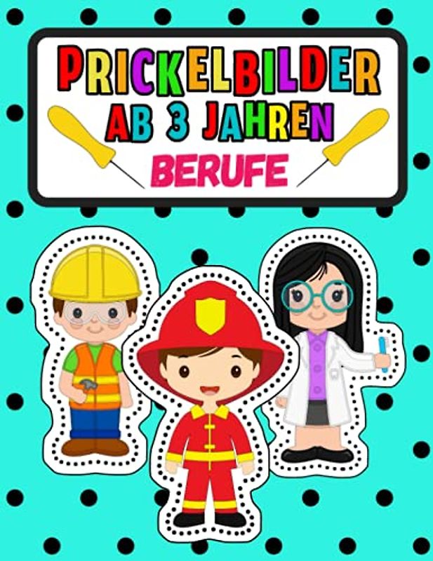 Prickelbilder Berufe: Prickel Block für Kinder mit vielen Berufen (Feuerwehrmann, Arzt, Polizist, Bäcker), Bastelbuch ab 3 Jahre für Mädchen und Jungen - Prickeln, Malen, Ausschneiden, Basteln