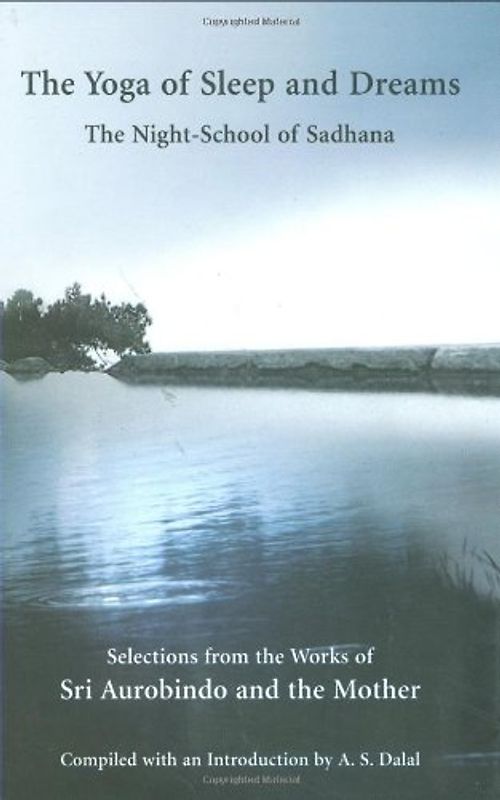 Yoga of Sleep and Dreams: The Night-School of Sadhana - Aurobindo, Sri