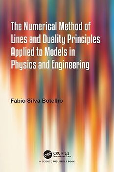The Numerical Method of Lines and Duality Principles Applied to Models in Physics and Engineering