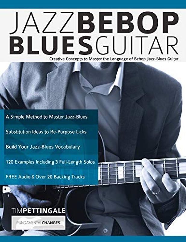Jazz Bebop Blues Guitar: Creative Concepts to Master the Language of Bebop Jazz-Blues Guitar