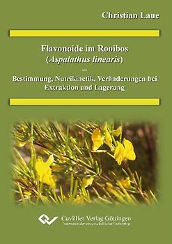 Flavonoide im Rooibos (Alphalathus linearis) - Bestimmung, Nutrikinetik Veränderung bei Extraktion und Lagerung