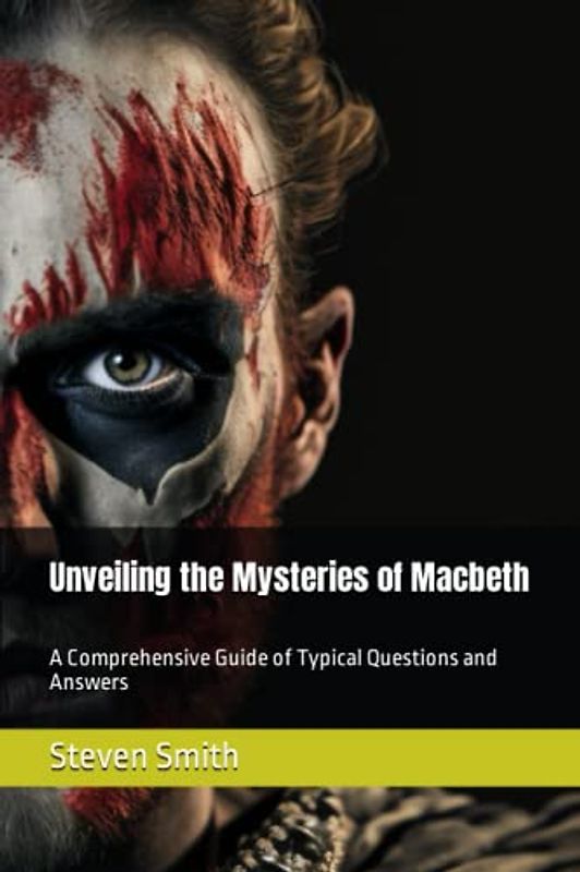 Unveiling the Mysteries of Macbeth: A Comprehensive Guide of Typical Questions and Answers (Classic Books Explained)