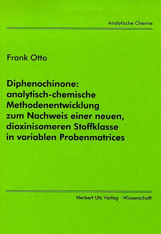 Diphenochinone: analytisch-chemische Methodenentwicklung zum Nachweis einer neuen, dioxinisomeren Stoffklasse in variablen Probenmatrices