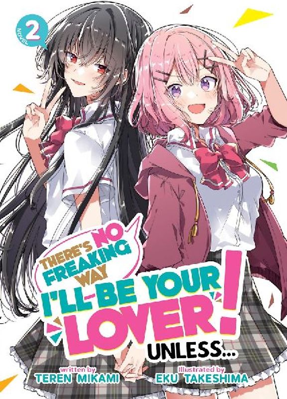 There's No Freaking Way I'll be Your Lover! Unless... (Light Novel) Vol. 2