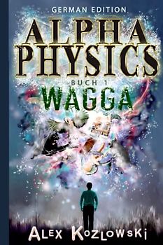 Alpha Physics! Buch1: Wagga: German Edition