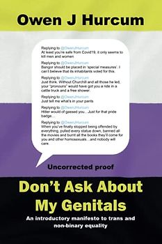 Don't Ask About My Genitals: An introductory manifesto to trans and non-binary equality