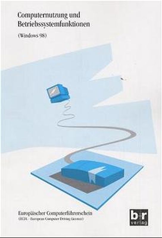 Computernutzung und Betriebssystemfunktionen. Europäischer Computerführerschein (ECDL)