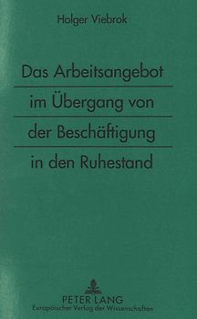 Das Arbeitsangebot im Übergang von der Beschäftigung in den Ruhestand