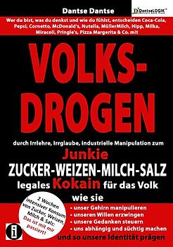VOLKSDROGEN - durch Irrlehre, Irrglaube, industrielle Manipulation zum Junkie - ZUCKER - WEIZEN - MILCH - SALZ legales Kokain für das Volk.
