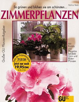 Zimmerpflanzen. So grünen und blühen sie am schönsten. Mit Porträts und Pflegetips beliebter Grün- und Blüten-Pflanzen