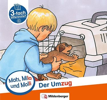 Mats, Mila und Molli – Heft 4: Der Umzug - Schwierigkeitsstufe C. Eine Geschichte in drei Schwierigkeitsstufen für Erstleser