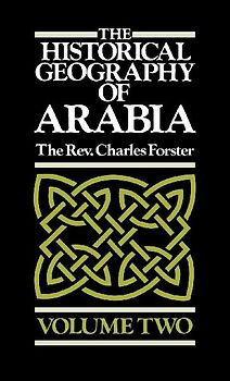 The Historical Geography of Arabia Volume Two