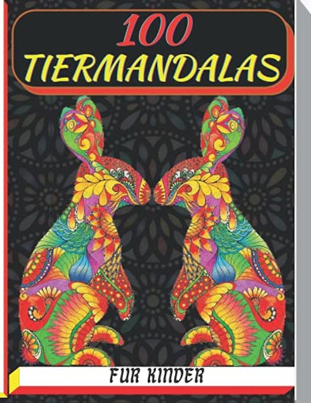 100 tiermandalas für kinder: Malbuch mit 100 Tiermandalas für Kinder, Wunderschöne Tiermandalas zum Entdecken und Ausmalen - Fördere die Kreativität ... für Kinder ab 6 Jahren zum Ausmalen mandala