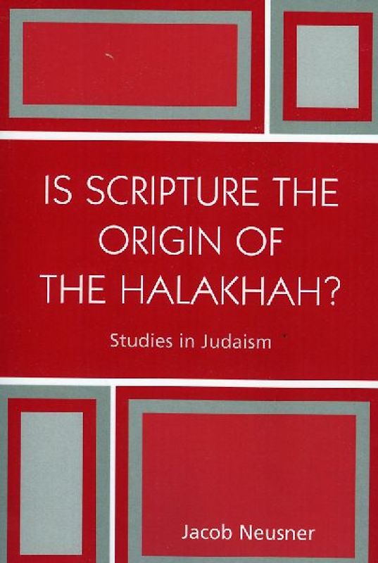 Is Scripture the Origin of the Halakhah?