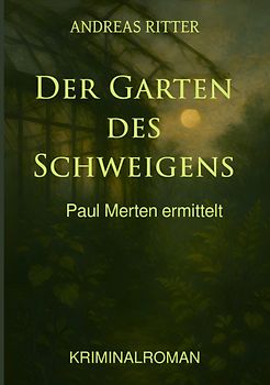 Paul Merten ermittelt / Der Garten des Schweigens