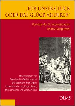 "Für unser Glück oder das Glück anderer". Vorträge des X. Internationalen Leibniz-Kongresses